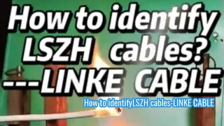 কিভাবে LSZH তারগুলি-LINKE CABLE সনাক্ত করতে হয়