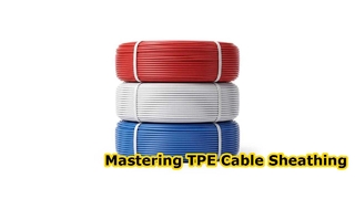 মাল্টি কোর তারের জন্য TPE Sheathing প্রক্রিয়া ব্যাখ্যা করা হয়েছে